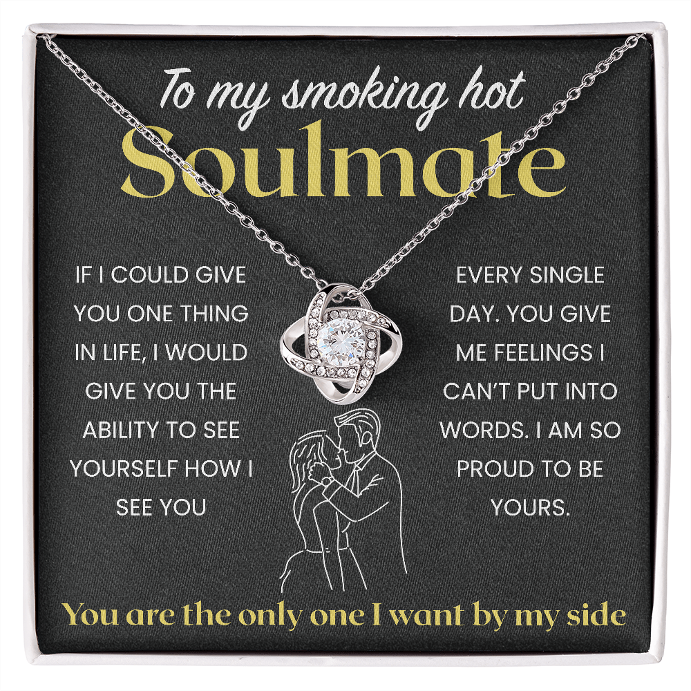 To My Smoking Hot Soulmate |  I Want You By My Side | Necklace